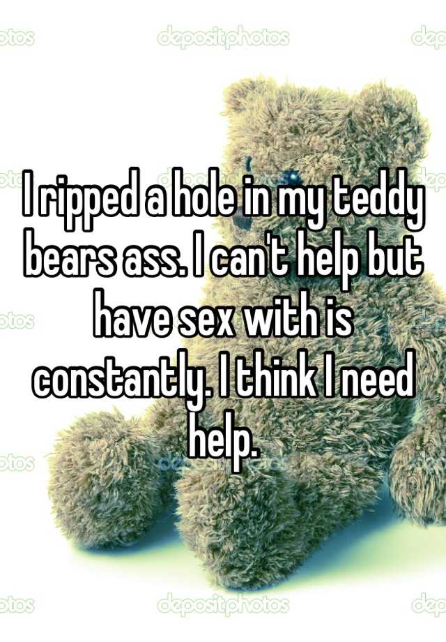 Sex teddy bear hole 